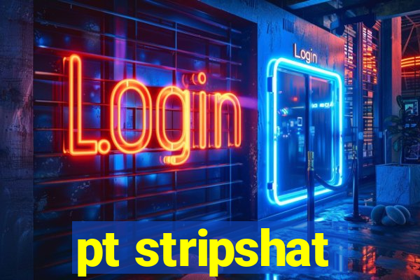 pt stripshat